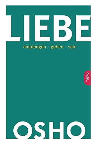 Liebe: empfangen … geben … sein (Edition OSHO)