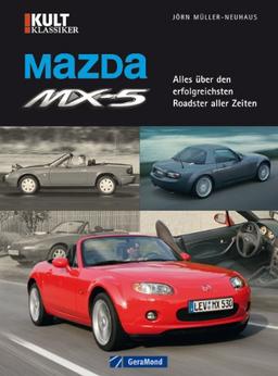 Mazda MX-5 - Bildband über die Renaissance des Roadsters mit umfassender Modell-Geschichte und Fakten zu Motoren, Technik und Datentabellen auf knapp ... den erfolgreichsten Roadster aller Zeiten