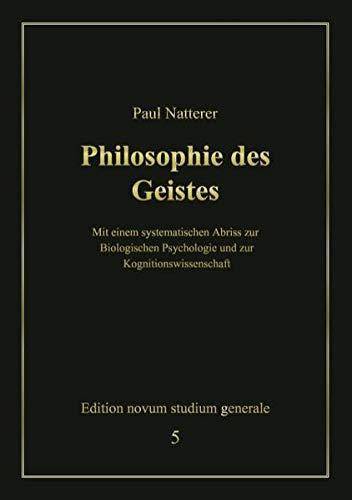 Philosophie des Geistes: Mit einem systematischen Abriss zur Biologischen Psychologie und zur Kognitionswissenschaft