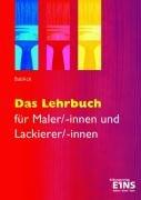 Das Lehrbuch für Maler/-innen und Lackierer/-innen: Lehr-/Fachbuch