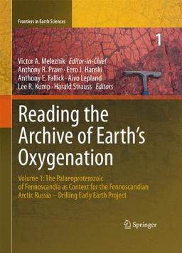 Reading the Archive of Earth's Oxygenation: Volume 1: The Palaeoproterozoic of Fennoscandia as Context for the Fennoscandian Arctic Russia - Drilling Early Earth Project (Frontiers in Earth Sciences)