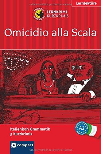 Omicidio alla Scala: Lernkrimi Italienisch. Grammatik - Niveau A2 (Compact Lernkrimi - Kurzkrimis)