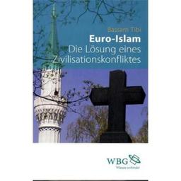 Euro-Islam: Die Lösung eines Zivilisationskonfliktes