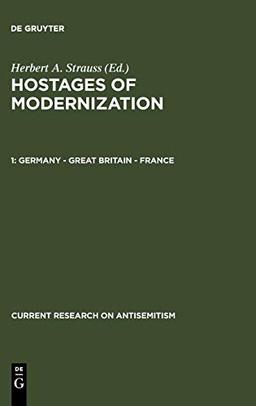 Hostages of Modernization, Germany, Great Britain, France (Current Research on Antisemitism, 3/1)