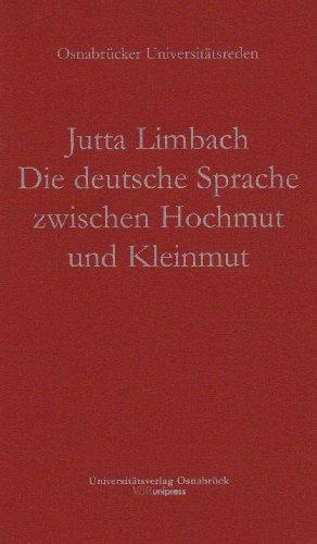 Die deutsche Sprache zwischen Hochmut und Kleinmut (Osnabrücker Universitätsreden)