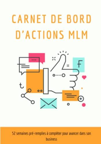 Carnet de bord actions MLM: 52 semaines de suivi de routine pour marketeurs de réseau à compléter | plan d'action hebdomadaire pour atteindre ses objectifs | format pratique | 2021