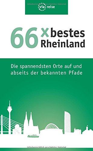 66 x bestes Rheinland: Die spannendsten Orte auf und abseits der bekannten Pfade