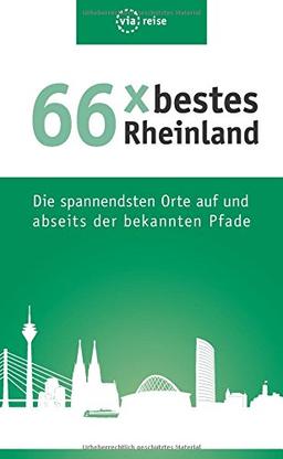 66 x bestes Rheinland: Die spannendsten Orte auf und abseits der bekannten Pfade