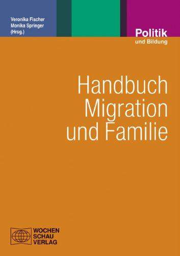 Handbuch Migration und Familie: Grundlagen für die Soziale Arbeit mit Familien