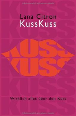 KussKuss: Wirklich alles über den Kuss