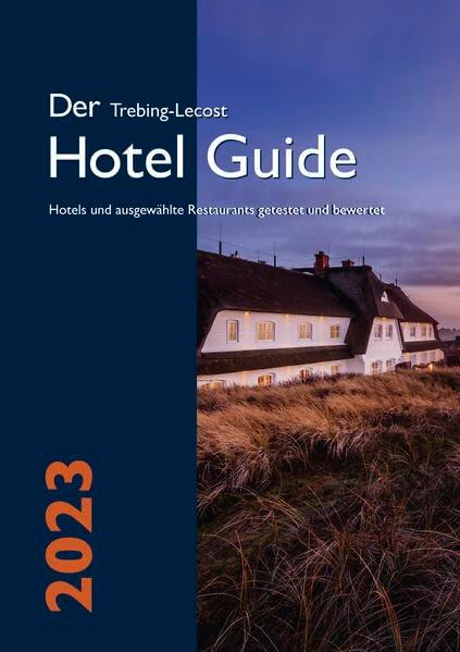 Der Trebing-Lecost Hotel Guide 2023: Hotels und ausgewählte Restaurants getestet und bewertet