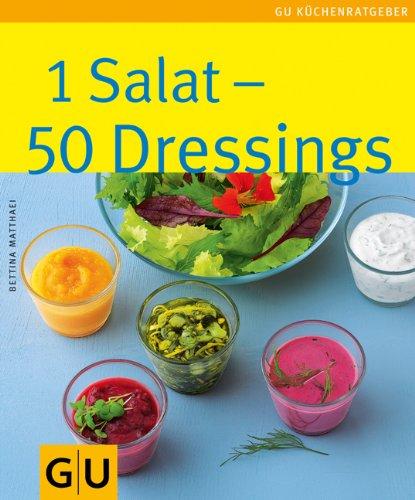 1 Salat - 50 Dressings: Limitierte Treueausgabe (GU Sonderleistung Kochen)