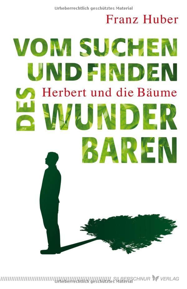 Vom Suchen und Finden des Wunderbaren: Herbert und die Bäume