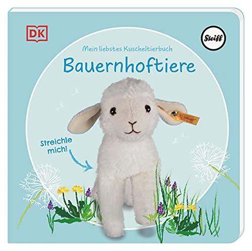 Mein liebstes Kuscheltierbuch. Bauernhoftiere: Pappbilderbuch mit Fühlelementen und Fotos von Steiff Tieren für Kinder ab 6 Monaten