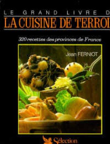 Le Grand livre de la cuisine de terroir : 320 recettes des provinces de France