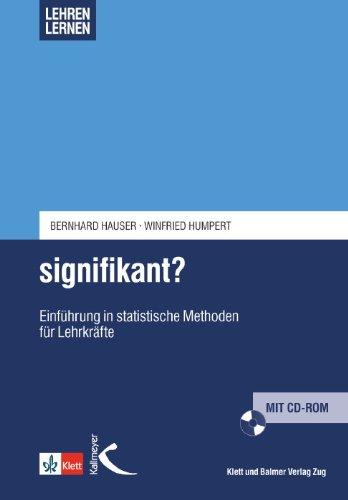 Signifikant?: Einführung in statistische Methoden für Lehrkräfte (Lehren lernen - Basiswissen für die Lehrerinnen- und Lehrerbildung)