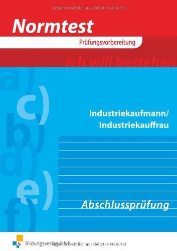 Normtest Industriekaufmann/Industriekauffrau, Abschlussprüfung (Normtest-Broschüren)