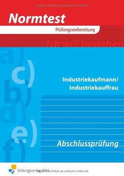 Normtest Industriekaufmann/Industriekauffrau, Abschlussprüfung (Normtest-Broschüren)