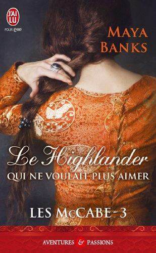 Les McCabe. Vol. 3. Le Highlander qui ne voulait plus aimer