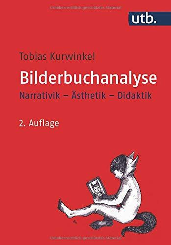 Bilderbuchanalyse: Narrativik - Ästhetik - Didaktik