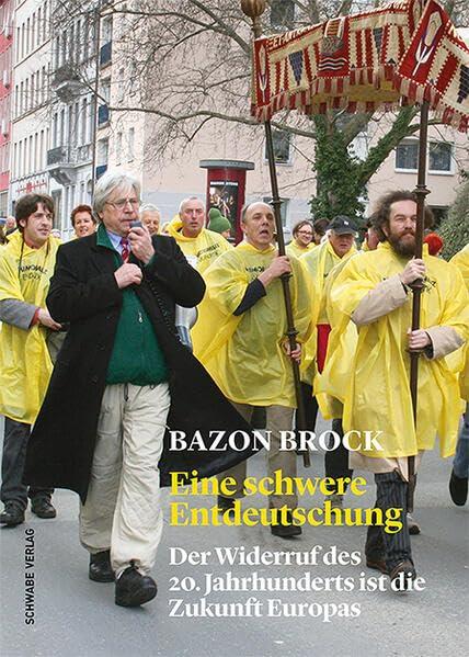 Eine schwere Entdeutschung: Der Widerruf des 20. Jahrhunderts ist die Zukunft Europas