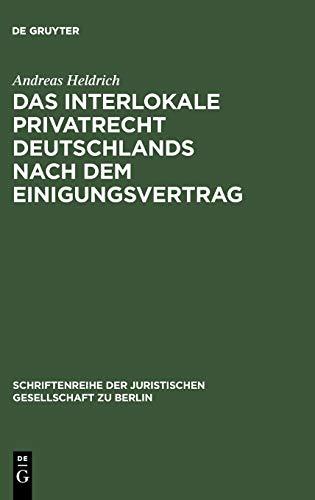 Das Interlokale Privatrecht Deutschlands nach dem Einigungsvertrag: Zivilrechtliche Vorfragen der Rückübertragungsansprüche nach dem Vermögensgesetz. ... Gesellschaft zu Berlin, 127, Band 127)