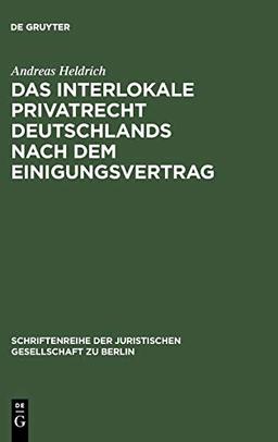 Das Interlokale Privatrecht Deutschlands nach dem Einigungsvertrag: Zivilrechtliche Vorfragen der Rückübertragungsansprüche nach dem Vermögensgesetz. ... Gesellschaft zu Berlin, 127, Band 127)