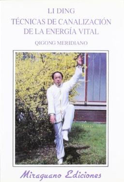 Técnicas de canalización de la energía vital : Qigong meridiano (Medicinas Blandas)