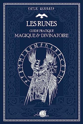 Les runes : guide pratique magique et divinatoire