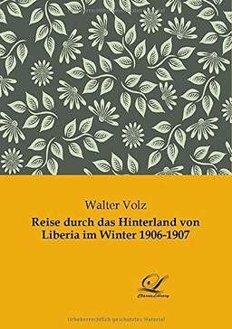 Reise durch das Hinterland von Liberia im Winter 1906-1907