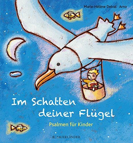 Im Schatten deiner Flügel: Psalmen für Kinder