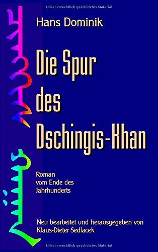 Die Spur des Dschingis-Khan: Roman vom Ende des Jahrhunderts