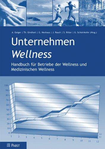 Unternehmen Wellness: Handbuch für Betriebe der Wellness und Medizinischen Wellness