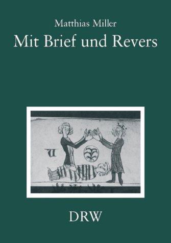 Mit Brief und Revers. Das Lehenswesen Württembergs im Spätmittelalter. Quellen - Funktion - Topographie.