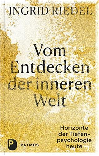 Vom Entdecken der inneren Welt: Horizonte der Tiefenpsychologie heute