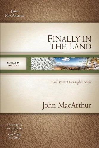 MACARTHUR OT SG: FINALLY IN THE LAND: GOD MEETS HIS PEOPLE'S NEEDS (Macarthur Old Testament Study Guides)