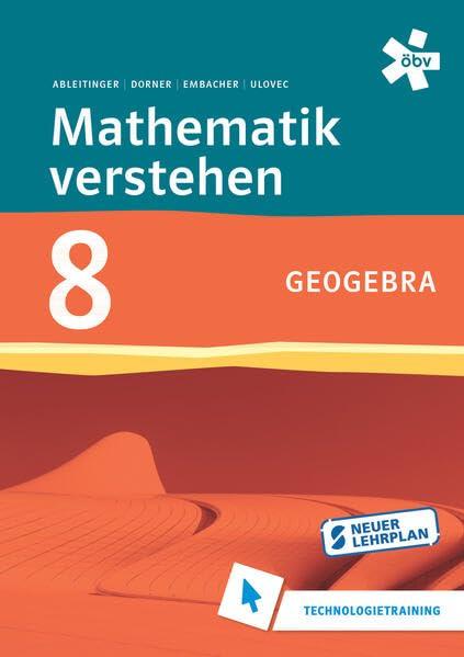 Mathematik verstehen 8. GeoGebra, Technologietraining