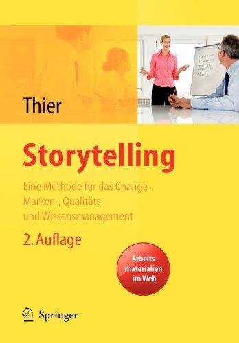 Storytelling. Eine Methode fur das Change-, Marken-, Qualitats-und Wissensmanagement (German Edition): Eine narrative Managementmethode