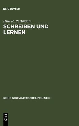 Schreiben und Lernen: Grundlagen der fremdsprachlichen Schreibdidaktik (Reihe Germanistische Linguistik)