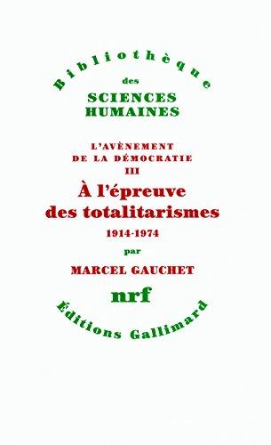 L'avènement de la démocratie. Vol. 3. A l'épreuve des totalitarismes : 1914-1974