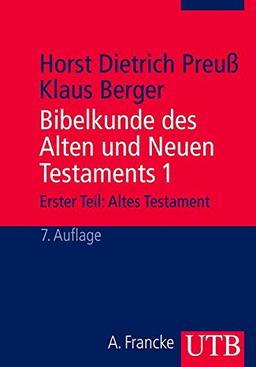 Bibelkunde des Alten und Neuen Testaments 1: Erster Teil: Altes Testament