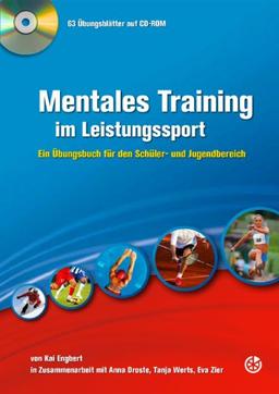 Mentales Training im Leistungssport: Ein Übungsbuch für den Schüler- und Jugendbereich