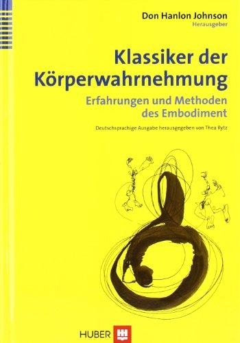 Klassiker der Körperwahrnehmung: Erfahrungen und Methoden des Embodiment