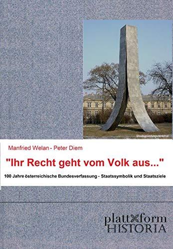 "Ihr Recht geht vom Volk aus ...": 100 Jahre österreichische Bundesverfassung - Staatssymbolik und Staatsziele (plattform HISTORIA)