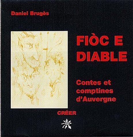 Fioc e diable : contes, comptines et légendes d'Auvergne