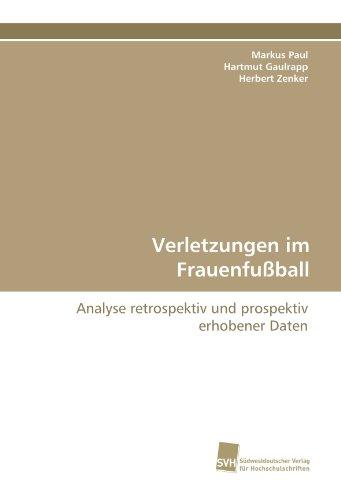 Verletzungen im Frauenfußball: Analyse retrospektiv und prospektiv erhobener Daten