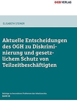 Aktuelle Entscheidungen des OGH zu Diskriminierung und gesetzlichem Schutz von Teilzeitbeschäftigten: optional, max. 240 Zeichen (Beiträge zu besonderen Problemen des Arbeitsrechts)