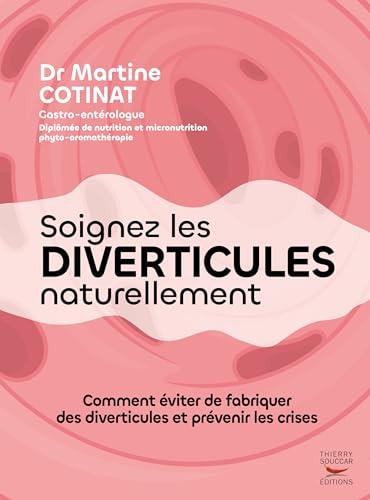 Soigner les diverticules naturellement : comment éviter de fabriquer des diverticules et prévenir les crises