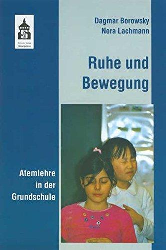 Ruhe und Bewegung - Atemlehre in der Grundschule: Erfahrungen mit der Atemtherapie nach Ilse Middendorf