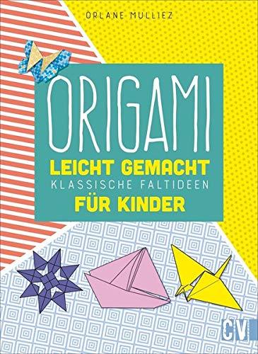 Origami leicht gemacht: Abwechslungsreiche und lustige Faltideen für Kinder